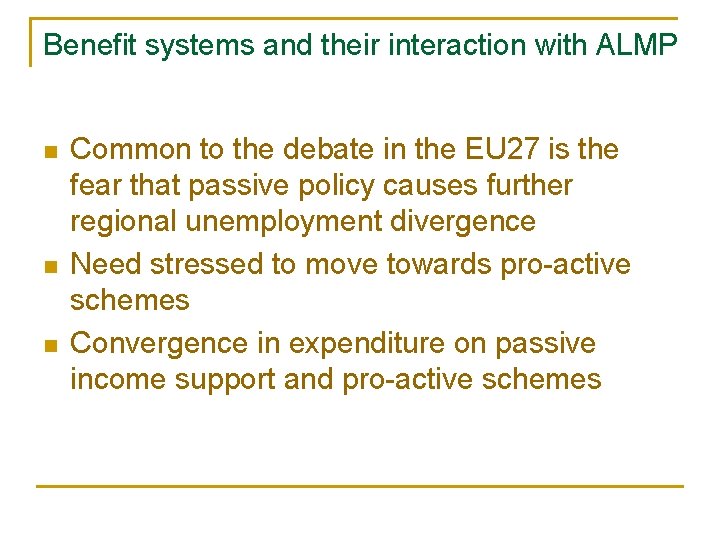 Benefit systems and their interaction with ALMP n n n Common to the debate