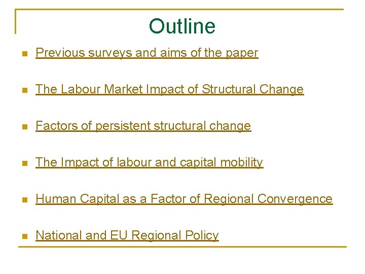 Outline n Previous surveys and aims of the paper n The Labour Market Impact