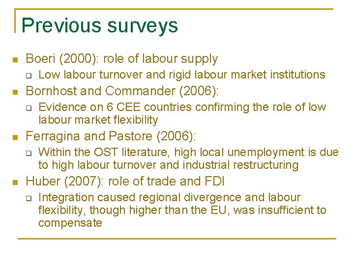 Previous surveys n Boeri (2000): role of labour supply q n Bornhost and Commander