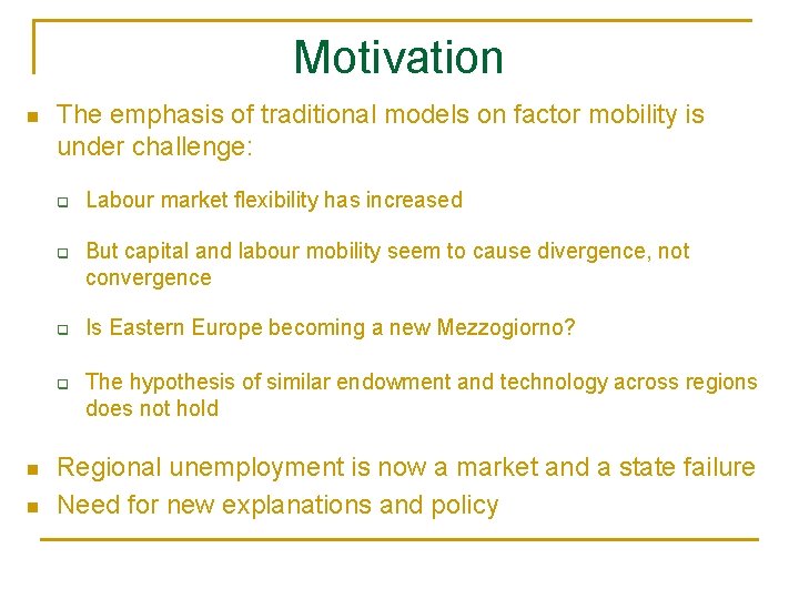 Motivation n The emphasis of traditional models on factor mobility is under challenge: q