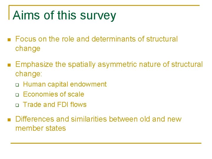 Aims of this survey n Focus on the role and determinants of structural change