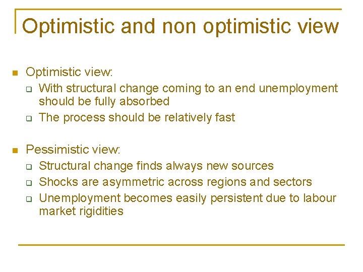 Optimistic and non optimistic view n Optimistic view: q With structural change coming to