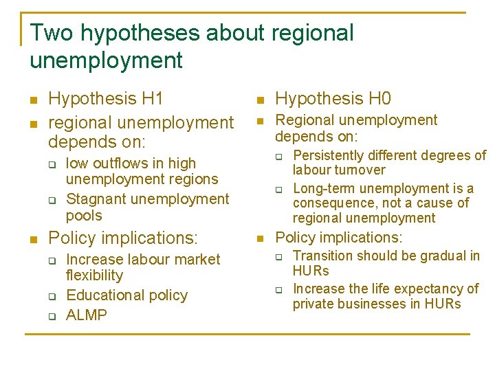 Two hypotheses about regional unemployment n n Hypothesis H 1 regional unemployment depends on: