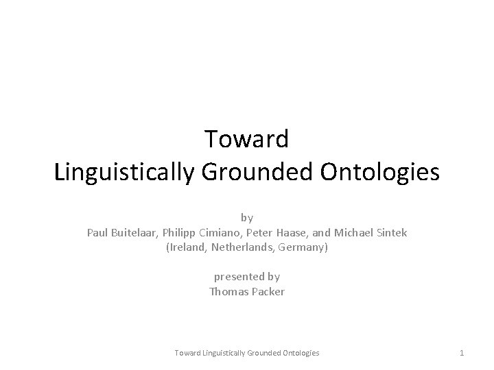 Toward Linguistically Grounded Ontologies by Paul Buitelaar, Philipp Cimiano, Peter Haase, and Michael Sintek