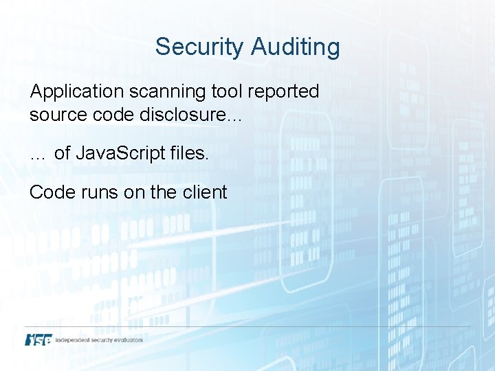 Security Auditing Application scanning tool reported source code disclosure… … of Java. Script files.