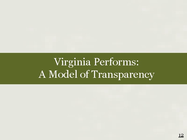 Virginia Performs: A Model of Transparency 12 
