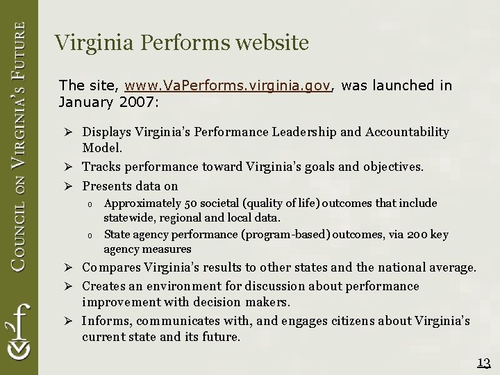 Virginia Performs website The site, www. Va. Performs. virginia. gov, was launched in January