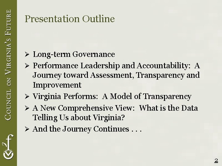 Presentation Outline Ø Long-term Governance Ø Performance Leadership and Accountability: A Journey toward Assessment,