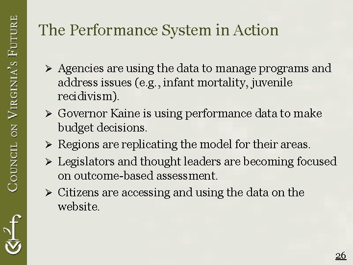 The Performance System in Action Ø Agencies are using the data to manage programs