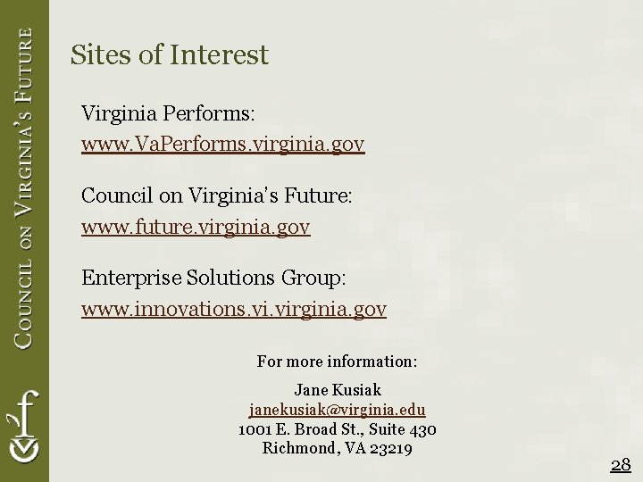 Sites of Interest Virginia Performs: www. Va. Performs. virginia. gov Council on Virginia’s Future:
