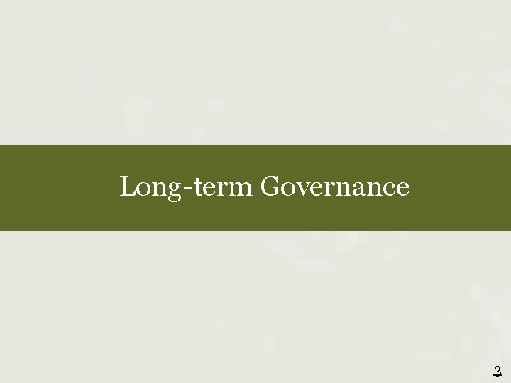 Long-term Governance 3 
