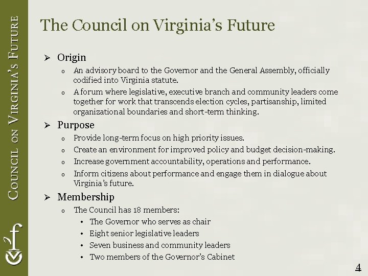 The Council on Virginia’s Future Ø Origin o o An advisory board to the