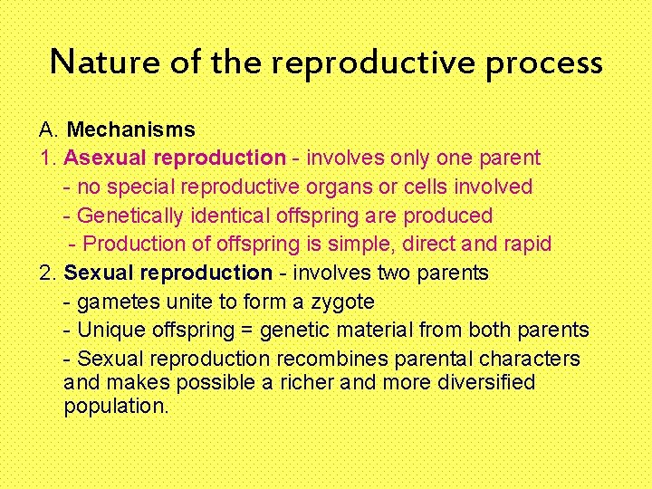 Nature of the reproductive process A. Mechanisms 1. Asexual reproduction - involves only one