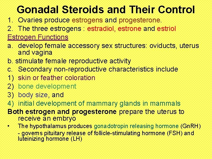 Gonadal Steroids and Their Control 1. Ovaries produce estrogens and progesterone 2. The three