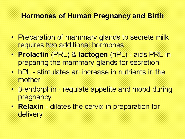 Hormones of Human Pregnancy and Birth • Preparation of mammary glands to secrete milk