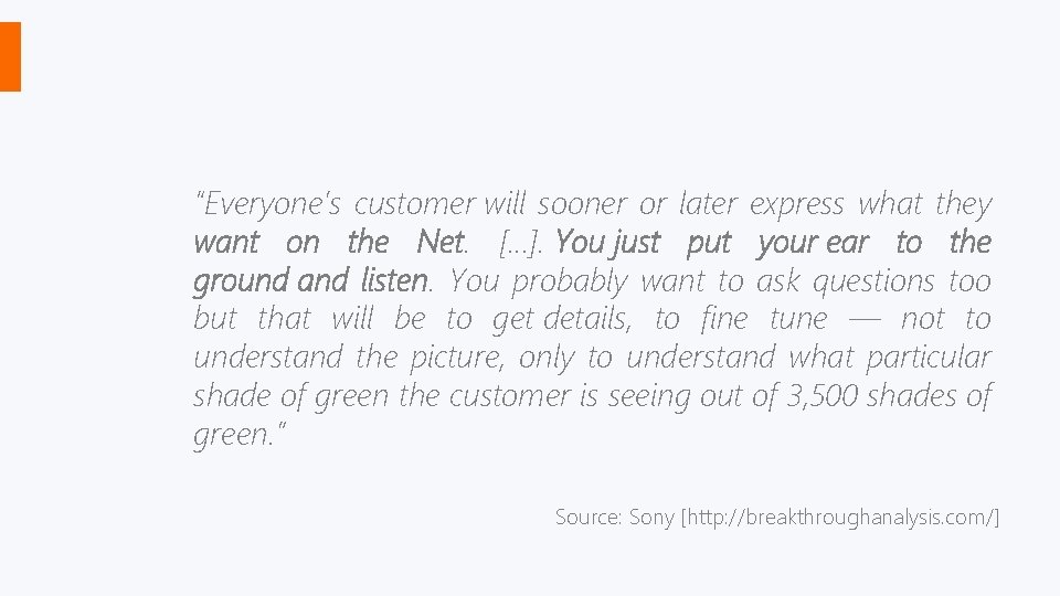 “Everyone’s customer will sooner or later express what they want on the Net. […].