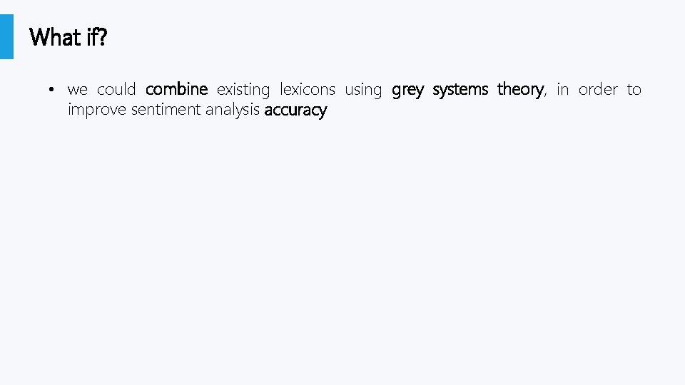 What if? • we could combine existing lexicons using grey systems theory, in order