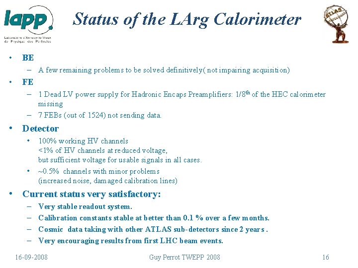 Status of the LArg Calorimeter • BE – A few remaining problems to be