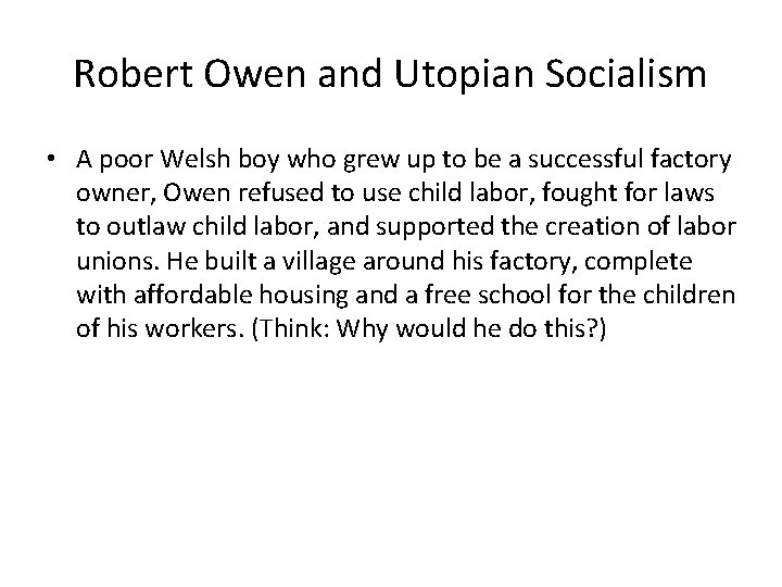 Robert Owen and Utopian Socialism • A poor Welsh boy who grew up to Robert Owen and Utopian Socialism • A poor Welsh boy who grew up to