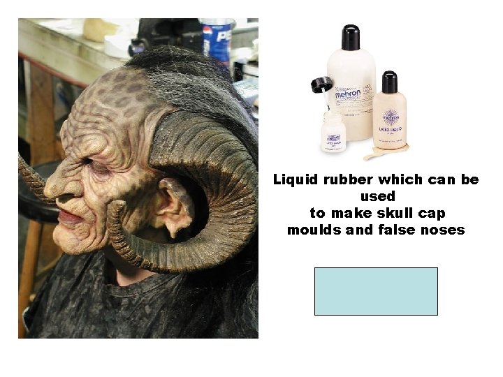 Liquid rubber which can be used to make skull cap moulds and false noses