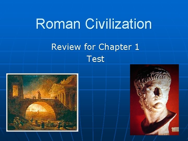 Roman Civilization Review for Chapter 1 Test 