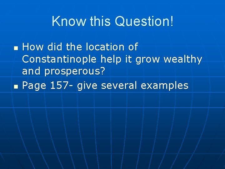 Know this Question! n n How did the location of Constantinople help it grow