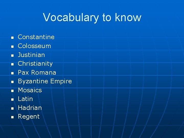 Vocabulary to know n n n n n Constantine Colosseum Justinian Christianity Pax Romana