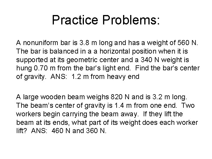 Practice Problems: A nonuniform bar is 3. 8 m long and has a weight
