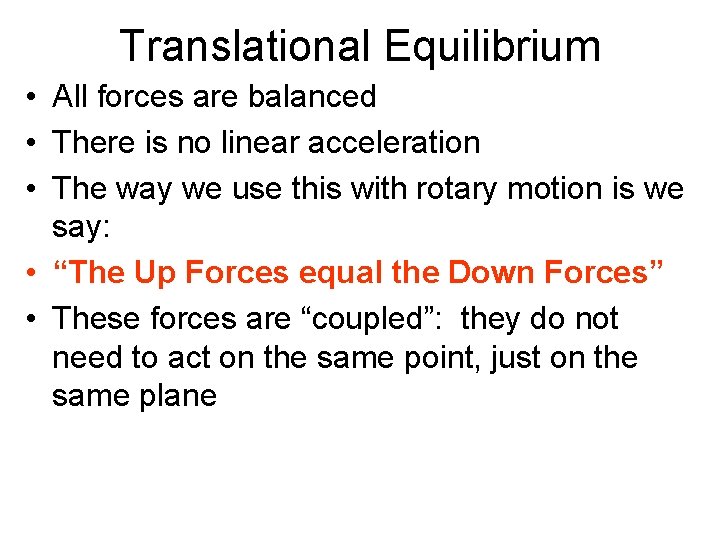 Translational Equilibrium • All forces are balanced • There is no linear acceleration •
