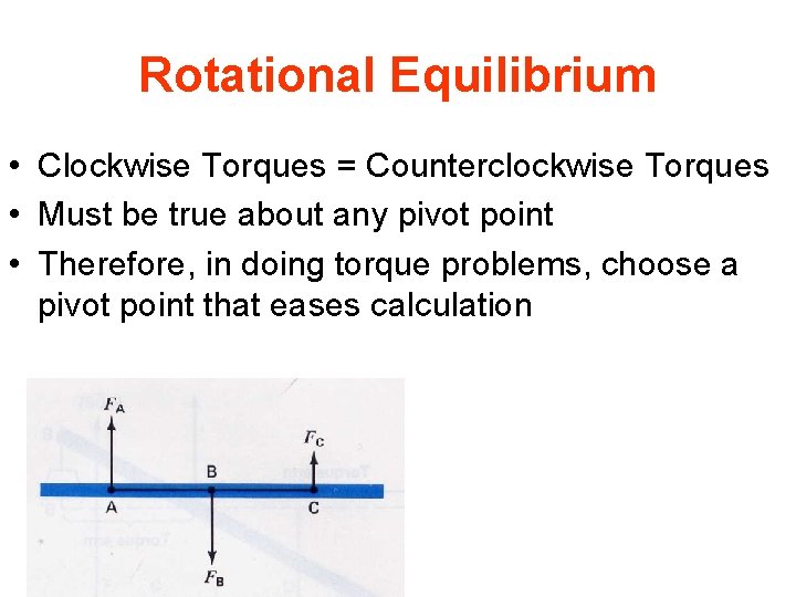 Rotational Equilibrium • Clockwise Torques = Counterclockwise Torques • Must be true about any