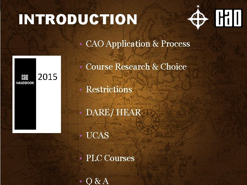 INTRODUCTION • CAO Application & Process 2015 • Course Research & Choice • Restrictions