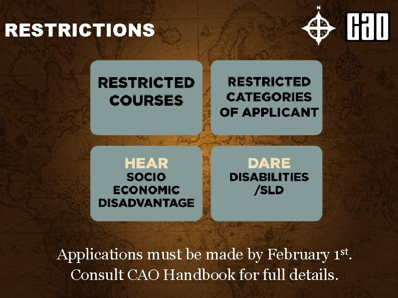 RESTRICTIONS Applications must be made by February 1 st. Consult CAO Handbook for full