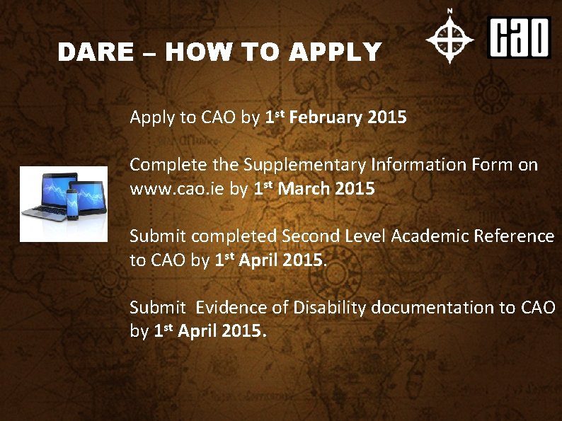 DARE – HOW TO APPLY Apply to CAO by 1 st February 2015 Complete