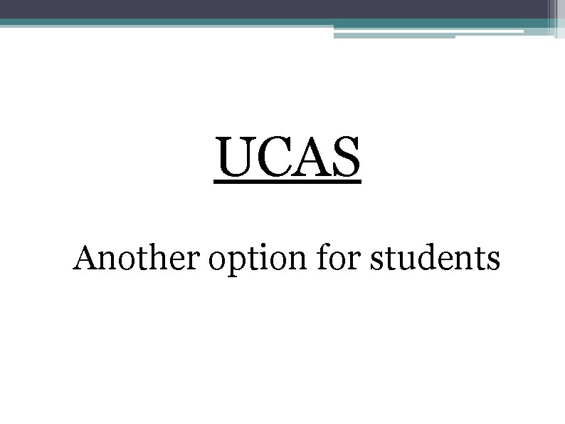 UCAS Another option for students 