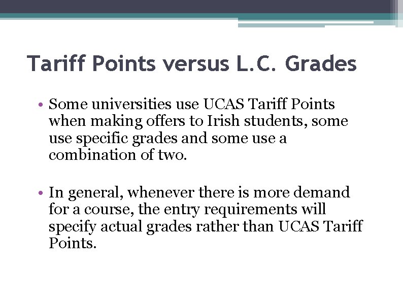 Tariff Points versus L. C. Grades • Some universities use UCAS Tariff Points when