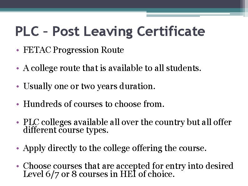 PLC – Post Leaving Certificate • FETAC Progression Route • A college route that