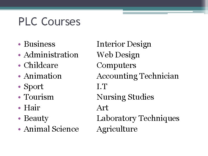 PLC Courses • • • Business Administration Childcare Animation Sport Tourism Hair Beauty Animal