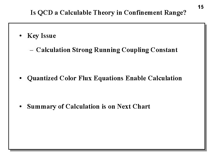 Is QCD a Calculable Theory in Confinement Range? • Key Issue – Calculation Strong