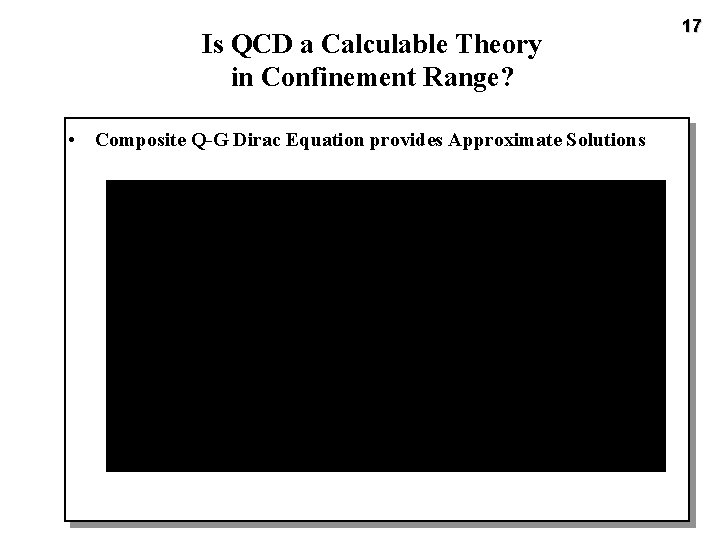 Is QCD a Calculable Theory in Confinement Range? • Composite Q-G Dirac Equation provides