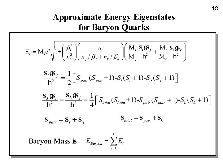18 Approximate Energy Eigenstates for Baryon Quarks Baryon Mass is 