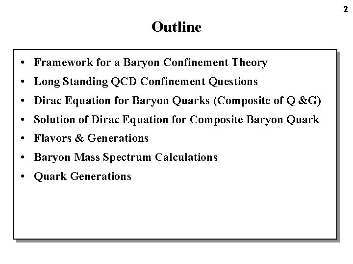 2 Outline • Framework for a Baryon Confinement Theory • Long Standing QCD Confinement