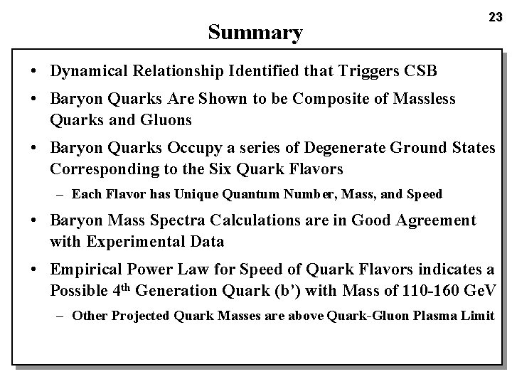 Summary 23 • Dynamical Relationship Identified that Triggers CSB • Baryon Quarks Are Shown