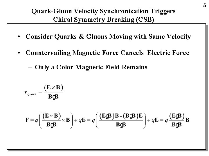 Quark-Gluon Velocity Synchronization Triggers Chiral Symmetry Breaking (CSB) • Consider Quarks & Gluons Moving