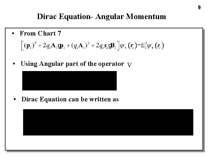 9 Dirac Equation- Angular Momentum • From Chart 7 • Using Angular part of