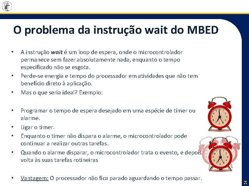 O problema da instrução wait do MBED • • A instrução wait é um