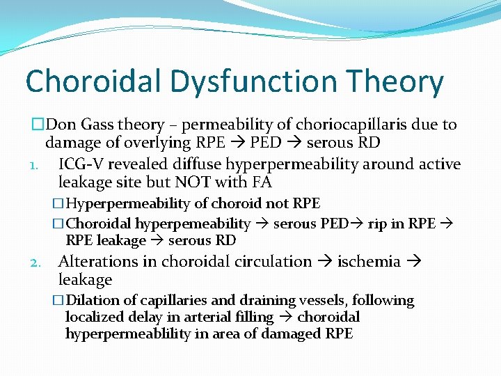 Choroidal Dysfunction Theory �Don Gass theory – permeability of choriocapillaris due to damage of