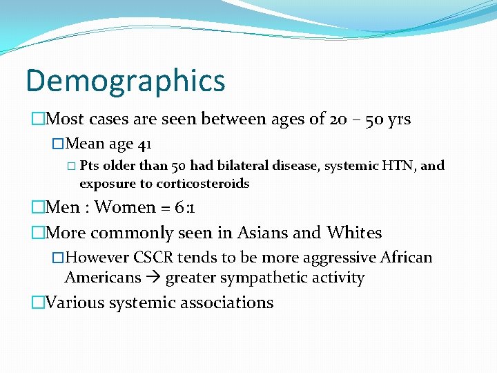 Demographics �Most cases are seen between ages of 20 – 50 yrs �Mean age