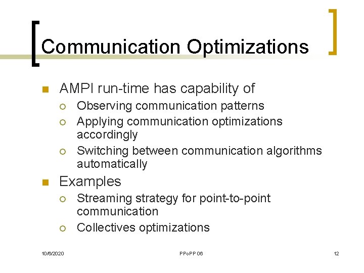 Communication Optimizations n AMPI run-time has capability of ¡ ¡ ¡ n Observing communication