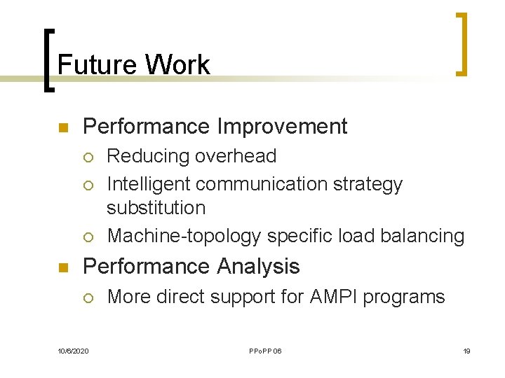 Future Work n Performance Improvement ¡ ¡ ¡ n Reducing overhead Intelligent communication strategy