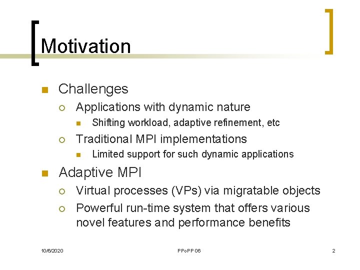 Motivation n Challenges ¡ Applications with dynamic nature n ¡ Traditional MPI implementations n